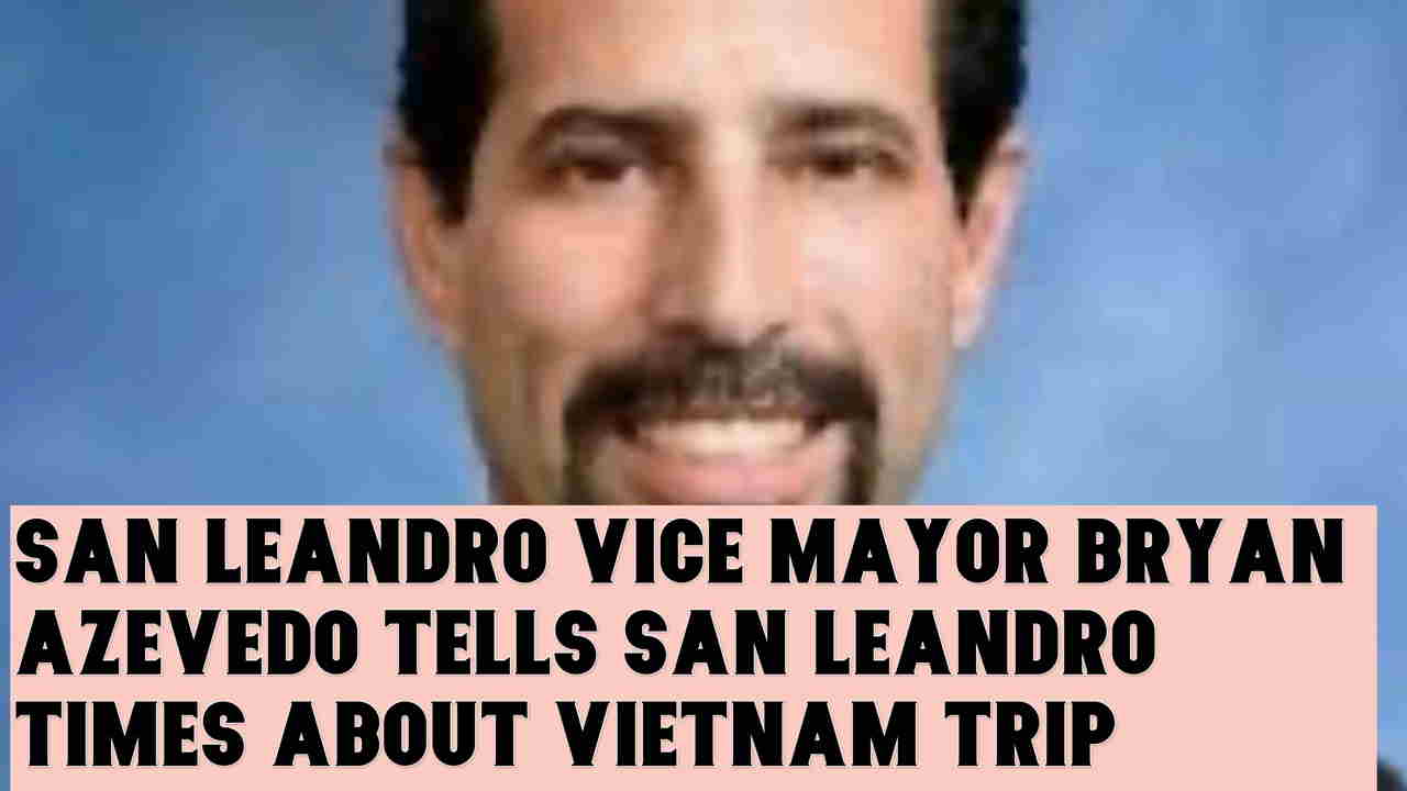 Bryan Azevedo San Leandro Vice Mayor