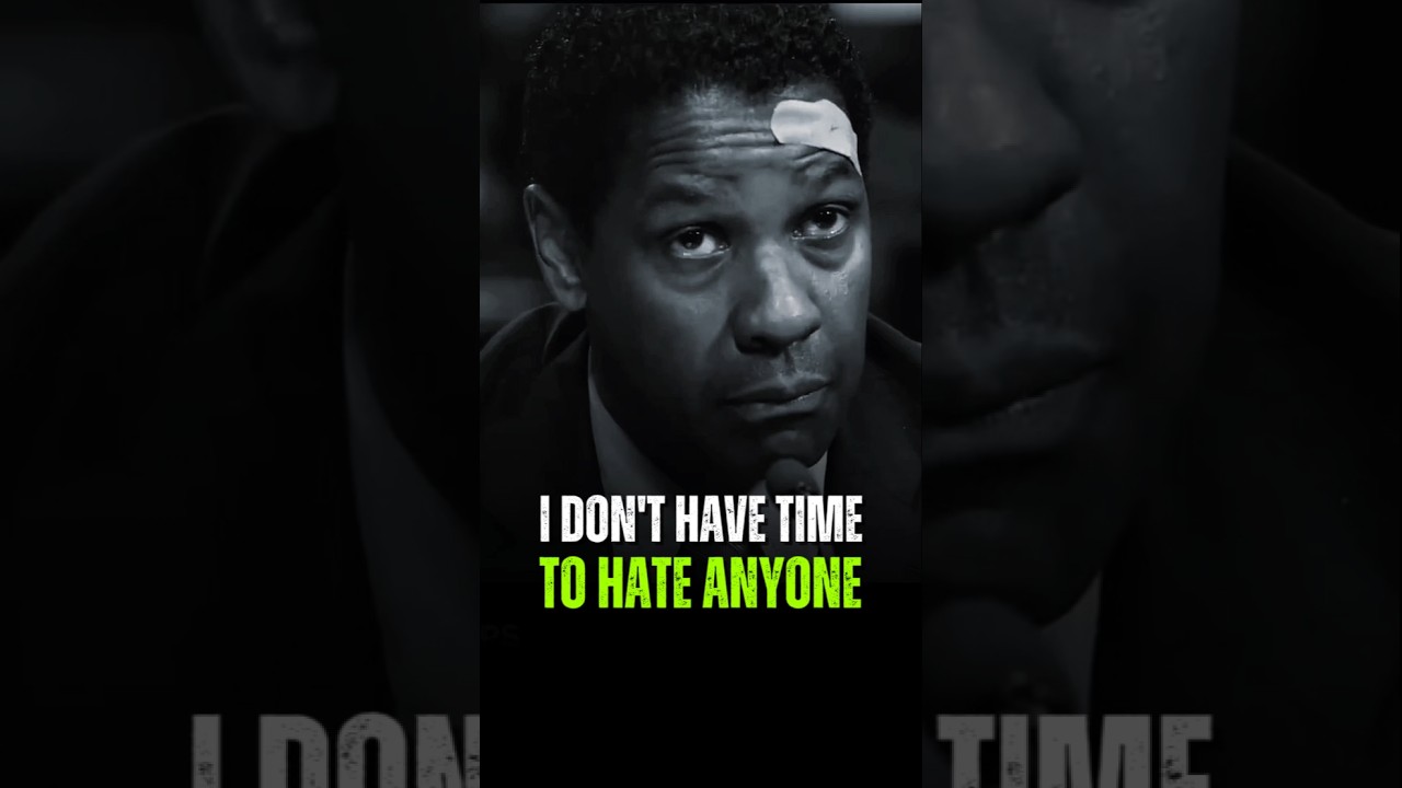 I Don’t Have Time To Hate Anyone – Denzel Washington #motivation