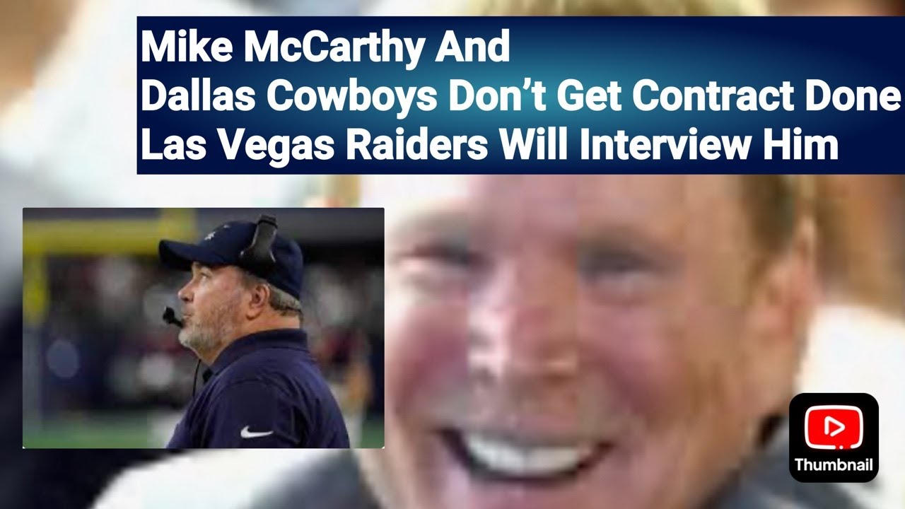 Mike McCarthy And Dallas Cowboys Don’t Get Contract Done Las Vegas Raiders Will Interview Him