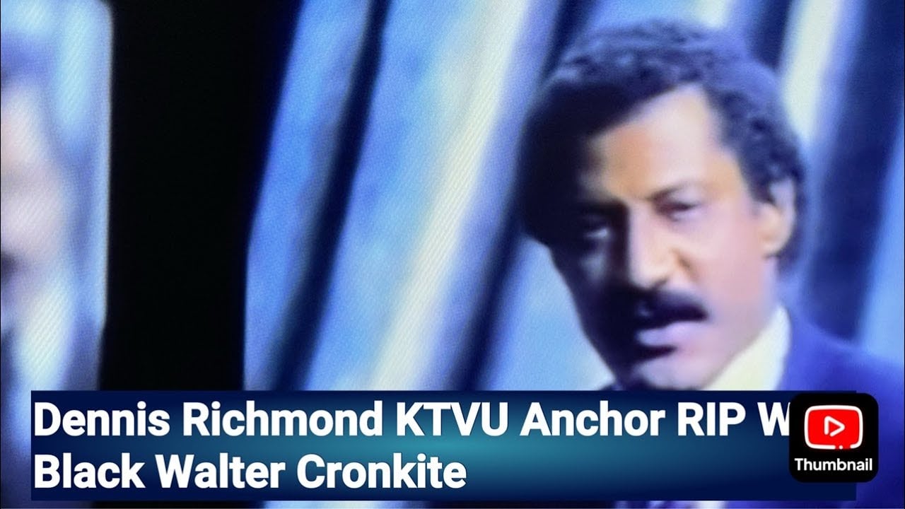 Dennis Richmond KTVU Anchor RIP Was Symbol Of SF-Oakland The Black Walter Cronkite