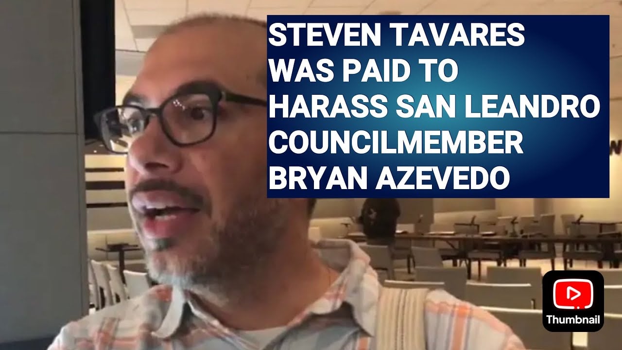 Steven Tavares Hired To Attack San Leandro Councilmember Bryan Azevedo By Ed Hernandez Supporters