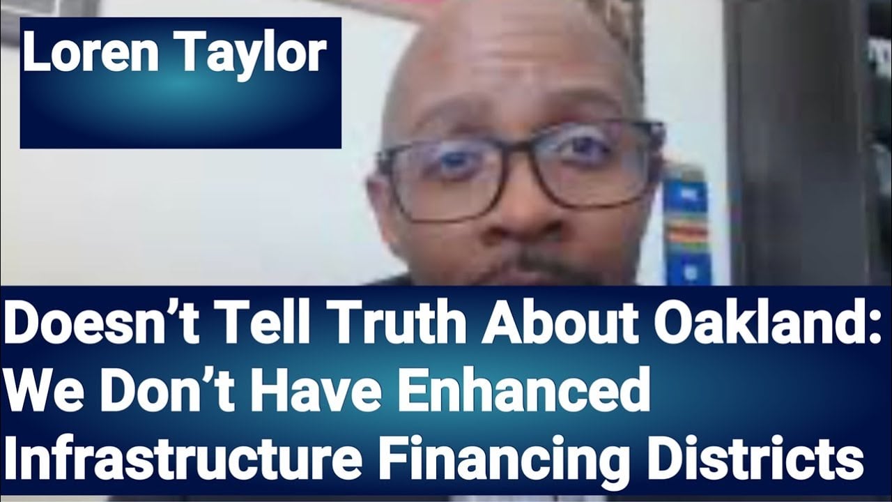 Loren Taylor Didn’t Successfully Call For Oakland Enhanced Infrastructure Financing Districts