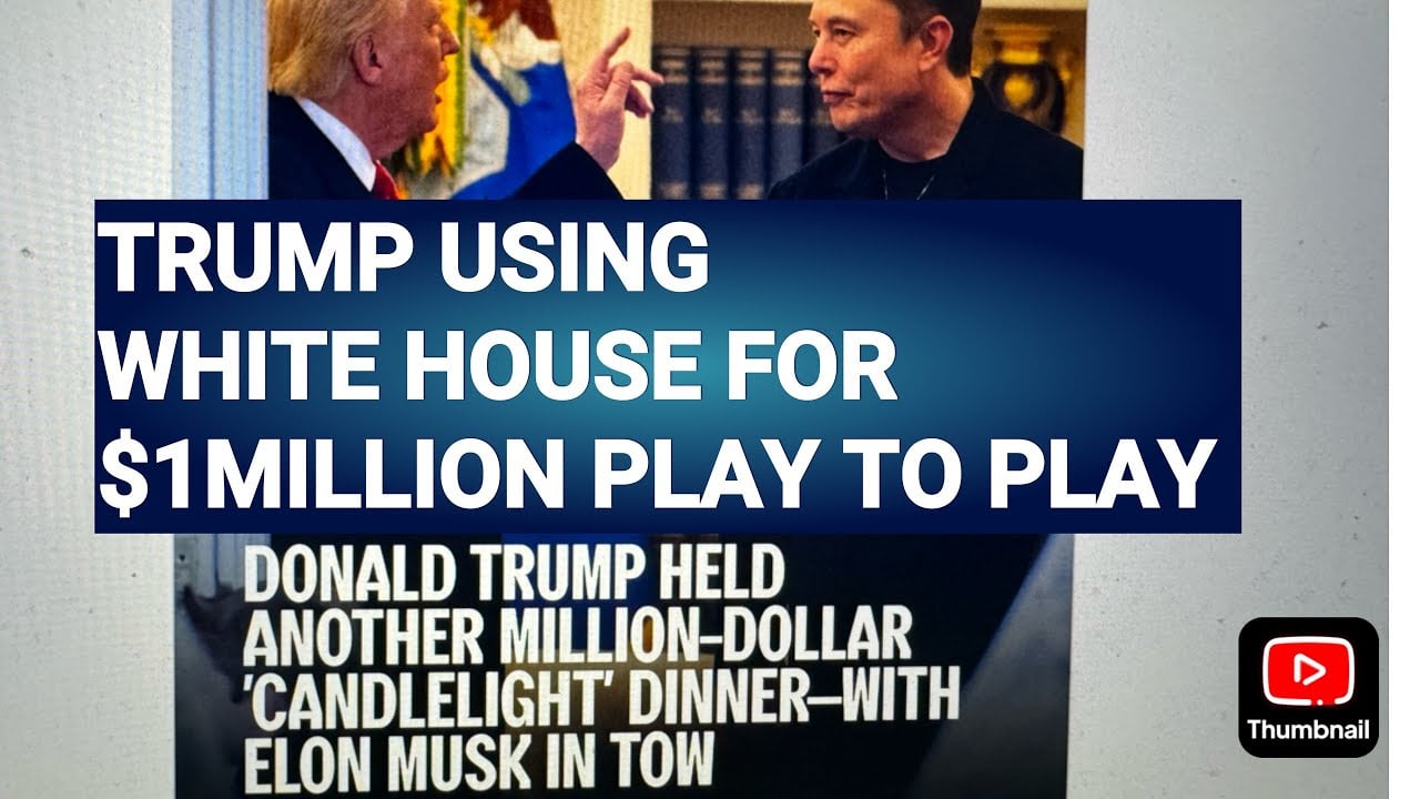 President Trump Pay To Play $1 Million A Head Fundraiser In White House With Elon Musk In Attendance